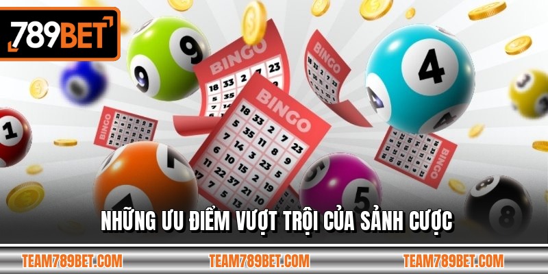 Những ưu điểm vượt trội của sảnh cược